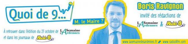 " Quoi de 9 Mr Le Maire ? " :  Boris Ravignon face aux rédactions de la Semaine des Ardennes et de Radio 8. 